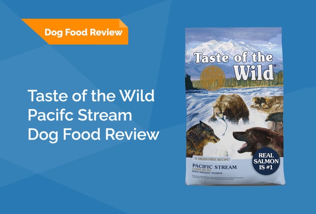 Taste of the Wild Pacific Stream Dog Food Review 2023 Recalls, Pros
