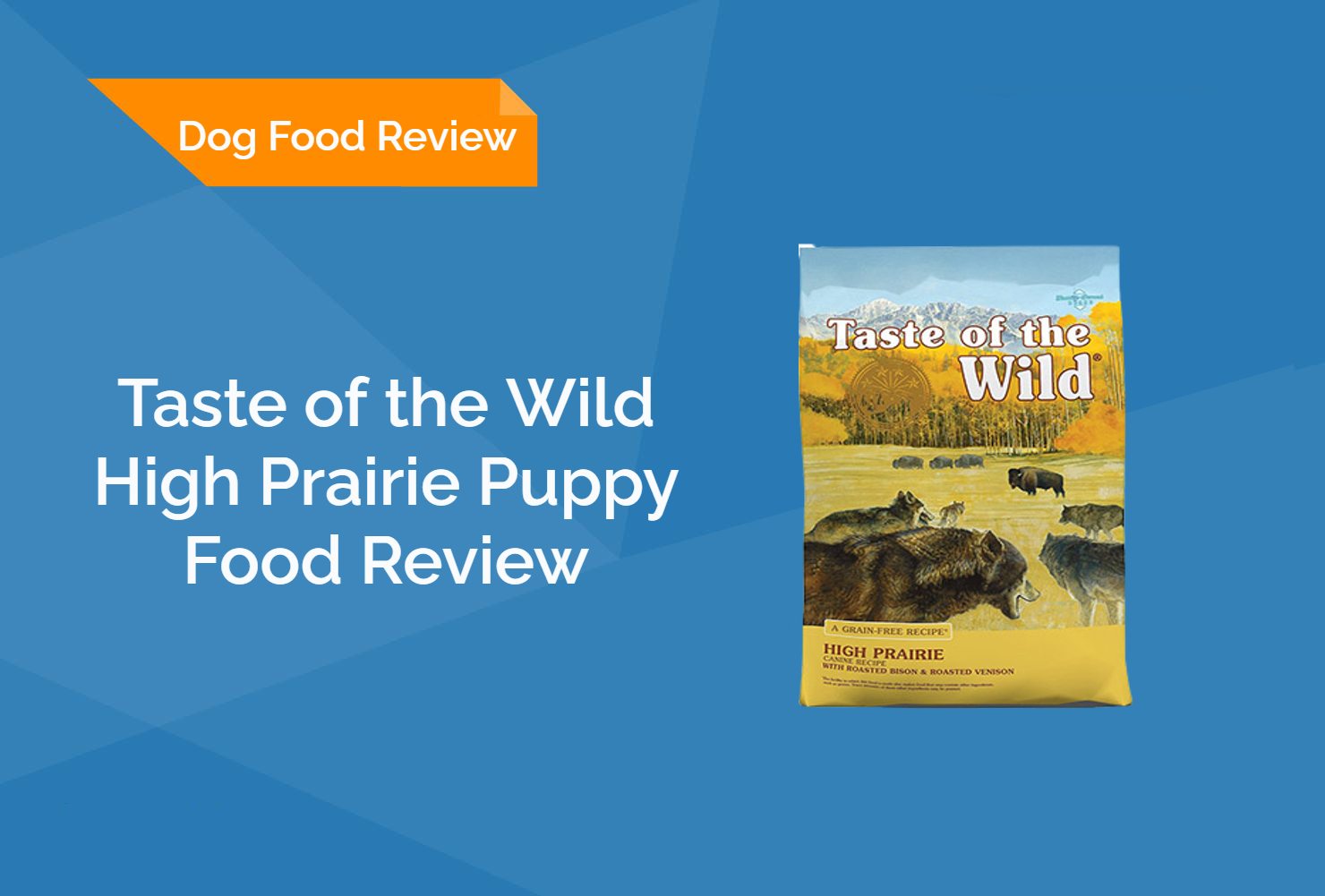 Taste of the Wild High Prairie Puppy Food Review